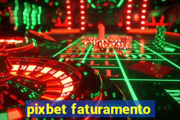 pixbet faturamento